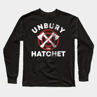 Unbury The Hatchet Long Sleeve T-Shirt